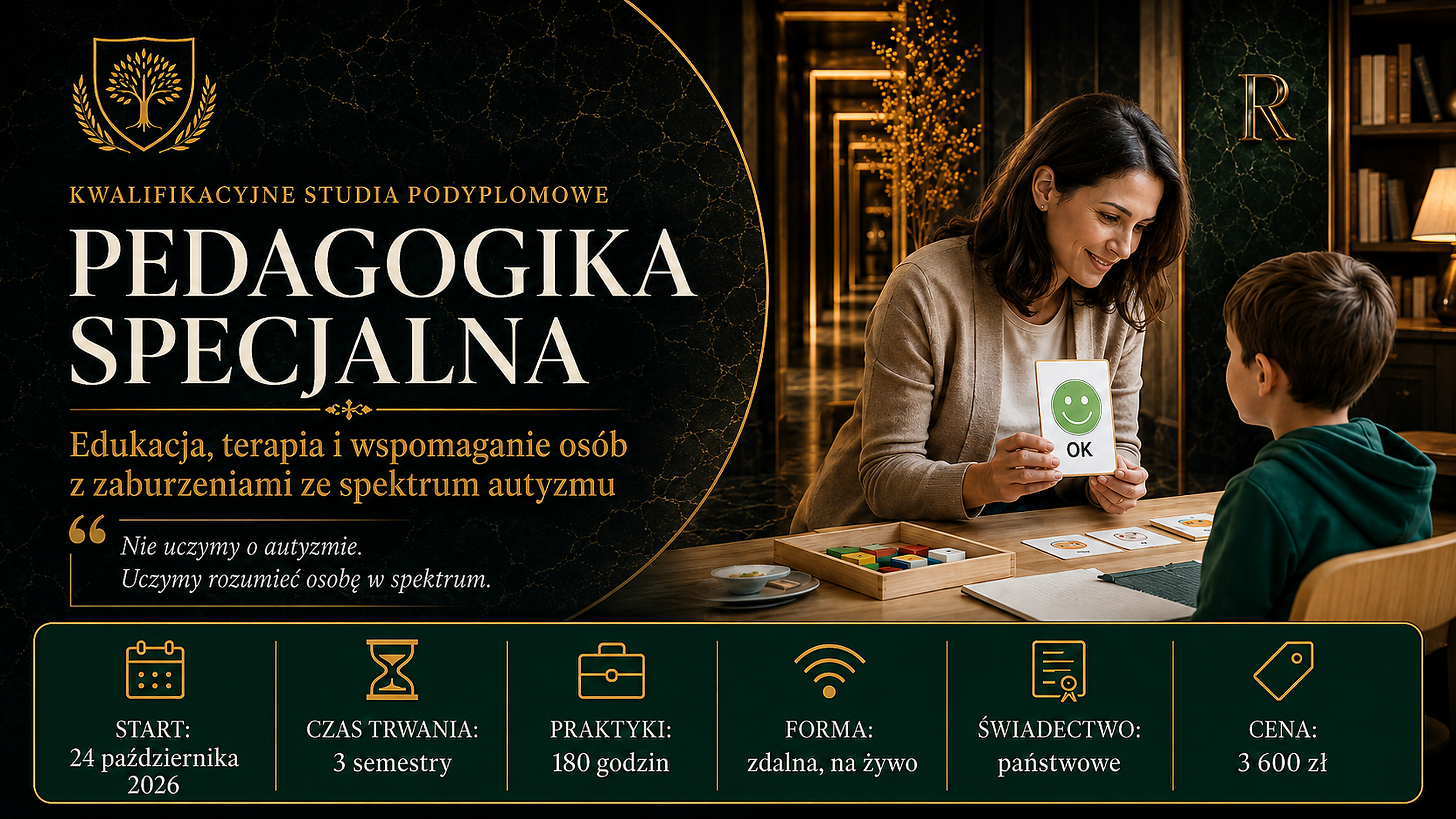 Pedagogika specjalna - edukacja, terapia i wspomaganie osób z zaburzeniami ze spektrum autyzmu. Kwalifikacyjne studia podyplomowe: start 24 października 2026, 3 semestry, 180 godzin praktyk, forma zdalna na żywo, świadectwo państwowe, cena 3 600 zł.